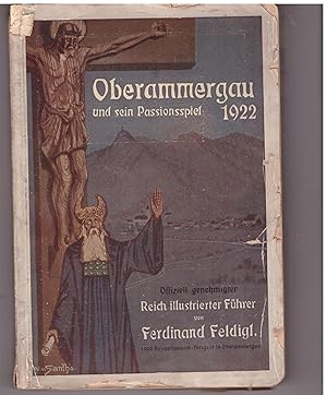 Bild des Verkufers fr Oberammergau und sein Passionsspiel 1922. Offiziell von der Gemeinde Oberammergau anerkannter und genehmigter, nach amtlichen Quellen und eigener Anschauung verfater Fhrer zum Verkauf von Bcherpanorama Zwickau- Planitz