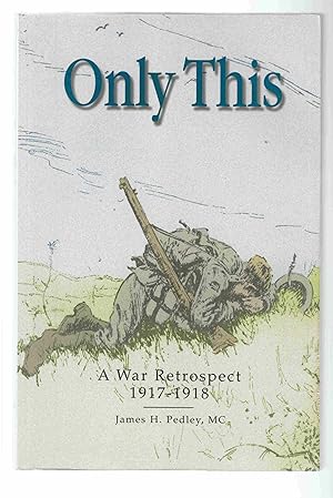 Seller image for Only This A War Retrospect, 1917-1918 for sale by Riverwash Books (IOBA)