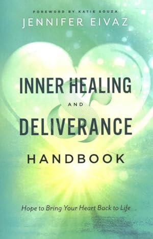 Imagen del vendedor de Inner Healing and Deliverance Handbook : Hope to Bring Your Heart Back to Life a la venta por GreatBookPrices