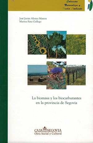 Bild des Verkufers fr LA BIOMASA Y LOS BIOCARBURANTES EN LA PROVINCIA DE SEGOVIA. zum Verkauf von Librera Torren de Rueda