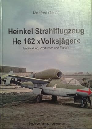 Bild des Verkufers fr Heinkel Strahlflugzeug He 162 "Volksjger" : Entwicklung, Produktion und Einsatz. Manfred Griehl zum Verkauf von Herr Klaus Dieter Boettcher