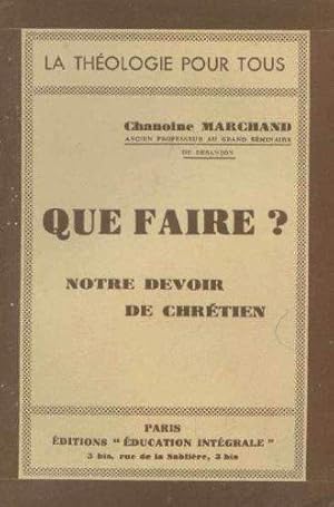 Seller image for Que faire ? Notre devoir de chrtien (La Thologie pour tous) for sale by JLG_livres anciens et modernes