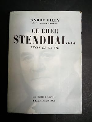 Seller image for Billy Andr. Ce cher Stendhal. Recit de sa vie. Flammarion. 1958 for sale by Amarcord libri