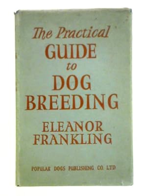 Seller image for The Practical Guide to Dog Breeding for sale by World of Rare Books