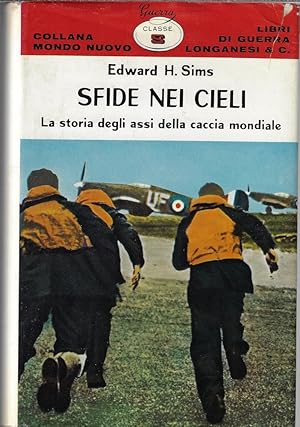 Sfide nei cieli : la storia degli assi della caccia mondiale