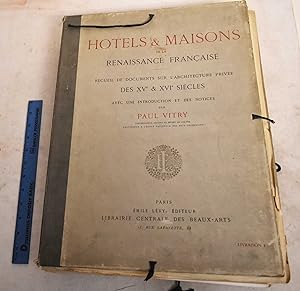 Hotels & Maisons de la Renaissance Francaise: Recueil de Documents Sur L'Architecture Privett des...