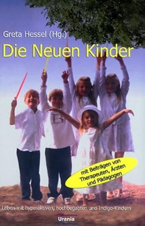 Bild des Verkufers fr Die Neuen Kinder: Leben mit hyperaktiven, hochbegabten und Indigo Kindern zum Verkauf von Gerald Wollermann