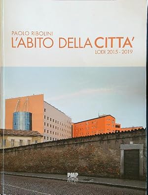 Bild des Verkufers fr L' abito della citt. Lodi 2015-2019 zum Verkauf von Librodifaccia
