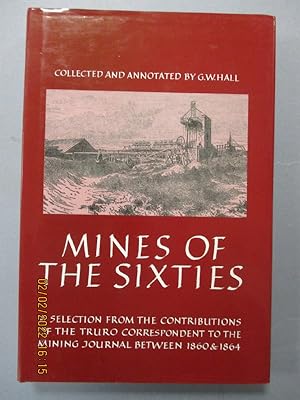Mines of the Sixties - A Selection from the Contributions of the Truro Correspondent to the Minin...