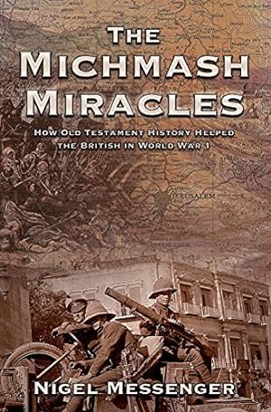 Seller image for The Michmash Miracles: How Old Testament History Helped the British in World War 1 for sale by Redux Books