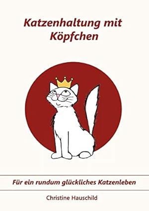 Bild des Verkufers fr Katzenhaltung mit Köpfchen: Für ein rundum glückliches Katzenleben (German Edition) zum Verkauf von Redux Books