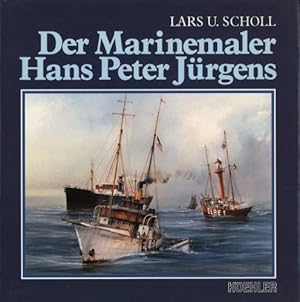 Bild des Verkufers fr Der Marinemaler Hans Peter Jrgens. zum Verkauf von Antiquariat Berghammer