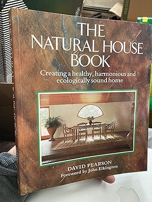 The Natural House Book: Creating a Healthy, Harmonious, and Ecologically Sound Home