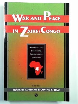 Bild des Verkufers fr War and peace in Zaire/Congo: analyzing and evaluating intervention 1994-1997 zum Verkauf von Cotswold Internet Books