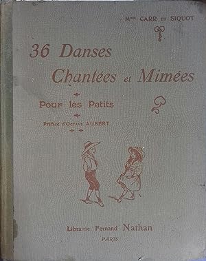 36 danses chantées et mimées pour les petits. Vers 1930.