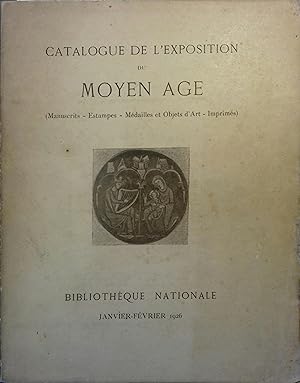 Catalogue de l'exposition du moyen âge. Manuscrits - Estampes - Médailles et objets d'art - Impri...