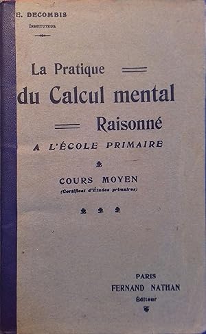 La pratique du calcul mental raisonné à l'école primaire. Cours moyen (Certificat d'études primai...