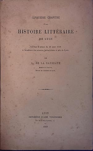 Cinquième chapitre d'une histoire littéraire de Lyon.