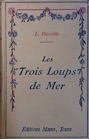 Seller image for Les trois loups de mer. Roman historique. Dbut XXe. Vers 1900. for sale by Librairie Et Ctera (et caetera) - Sophie Rosire