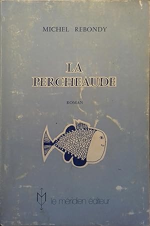Image du vendeur pour La percheaude. Roman. mis en vente par Librairie Et Ctera (et caetera) - Sophie Rosire