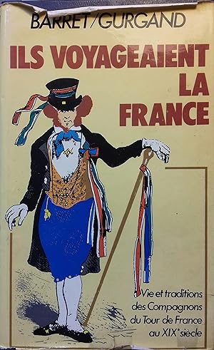 Bild des Verkufers fr Ils voyageaient la France. Vie et traditions des compagnons du tour de France au XIX e sicle. zum Verkauf von Librairie Et Ctera (et caetera) - Sophie Rosire