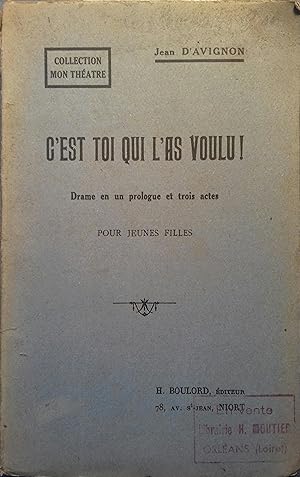 Imagen del vendedor de C'est toi qui l'as voulu ! Drame en 1 prologue et 3 actes pour jeunes filles. Vers 1930. a la venta por Librairie Et Ctera (et caetera) - Sophie Rosire