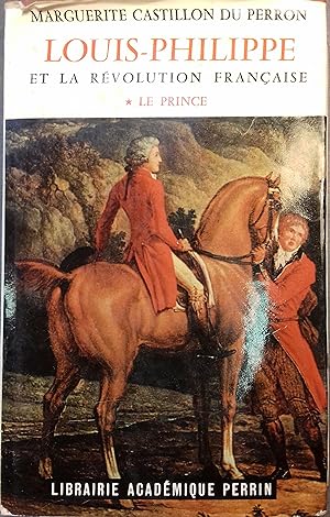 Seller image for Louis Philippe et la Rvolution franaise. tome 1 seul: Le Prince. for sale by Librairie Et Ctera (et caetera) - Sophie Rosire