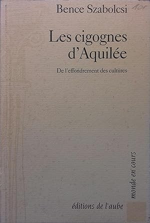 Les cigognes d'Aquilée. De l'effondrement des cultures.