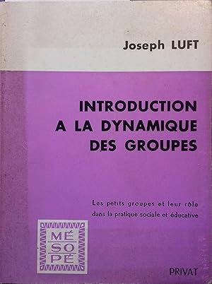 Introduction à la dynamique des groupes. Les petits groupes et leur rôle dans la pratique sociale...