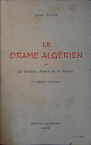 Le drame Algérien ou la dernière chance de la France. Vers 1956.