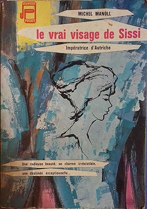 Seller image for Le vrai visage de Sissi, impratrice d'Autriche. for sale by Librairie Et Ctera (et caetera) - Sophie Rosire