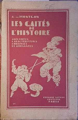 Les gaités de l'histoire. Anecdotes caractéristiques curieuses et amusantes.