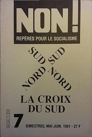 Non ! Repères pour le socialisme N° 7. Sud-Nord - Nord-Sud, la croix du Sud. Mai-juin 1981.
