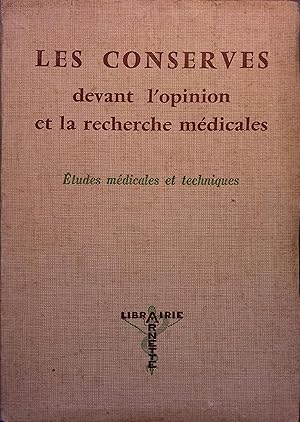 Les conserves devant l'opinion et la recherche médicales.