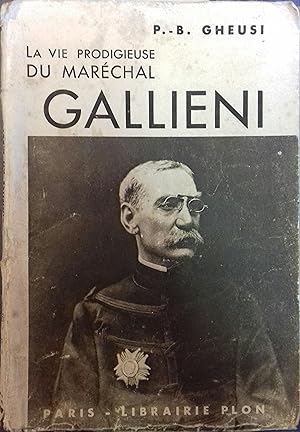 Seller image for La vie prodigieuse du Marchal Gallieni. for sale by Librairie Et Ctera (et caetera) - Sophie Rosire