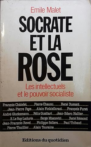 Socrate et la rose. Les intellectuels et le pouvoir socialiste.