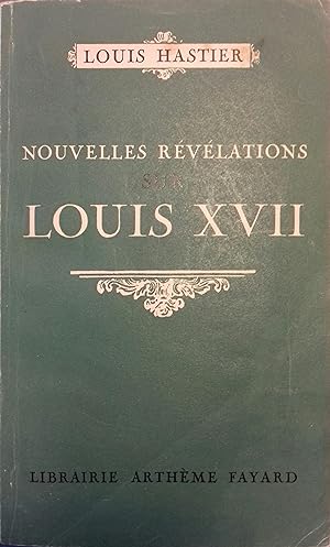 Nouvelles révélations sur Louis XVII.