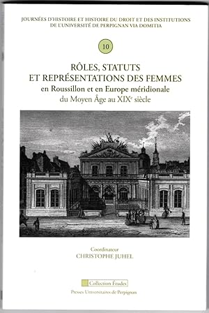 Rôles, statuts et représentations des femmes en Roussillon et en Europe mérudionale du Moyen Age ...