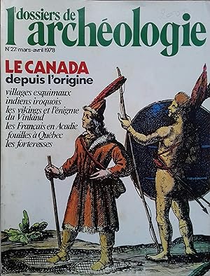Les dossiers de l'archéologie. N° 27. Le Canada depuis l'origine. Mars-Avril 1978.