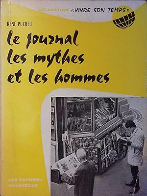 Le journal, les mythes et les hommes.