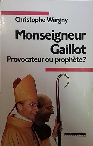 Imagen del vendedor de Monseigneur Gaillot, provocateur ou prophte ? a la venta por Librairie Et Ctera (et caetera) - Sophie Rosire