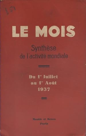 Le Mois. Synthèse de l'activité mondiale. Du 1er juillet au 1er août 1937. Vie politique, économi...