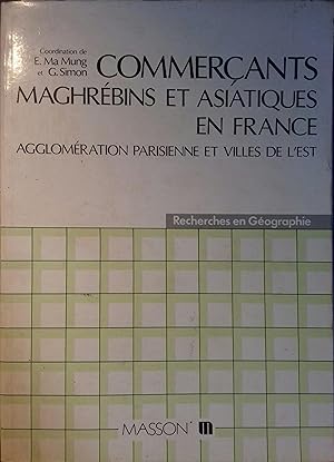 Commerçants maghrébins et asiatiques en France. Agglomération parisienne et villes de l'Est.