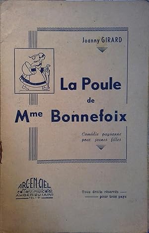 La poule de Mme Bonnefoix. Comédie paysanne pour jeunes filles. Vers 1940.
