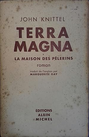 Terra magna. Tome 1. La maison des pèlerins. Roman.