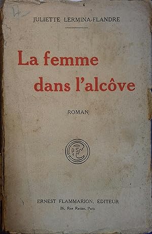 Bild des Verkufers fr La femme dans l'alcve. zum Verkauf von Librairie Et Ctera (et caetera) - Sophie Rosire