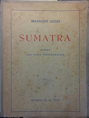 Sumatra. Roman des Indes néerlandaises. Vers 1945.