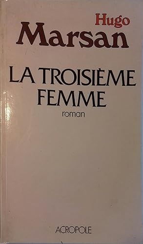 Imagen del vendedor de La troisime femme. Roman. a la venta por Librairie Et Ctera (et caetera) - Sophie Rosire