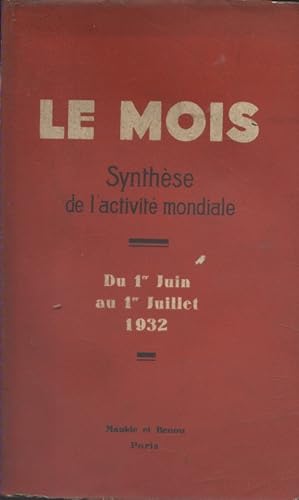 Le Mois. Synthèse de l'activité mondiale. Du 1er juin au 1er juillet 1932. (Politique - Economie ...