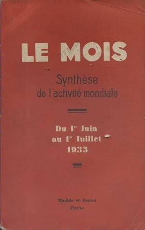 Le Mois. Synthèse de l'activité mondiale. Du 1er juin au 1er juillet 1933. (Politique - Economie ...